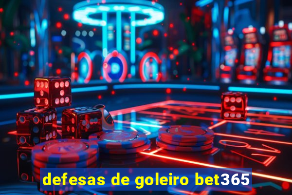 defesas de goleiro bet365